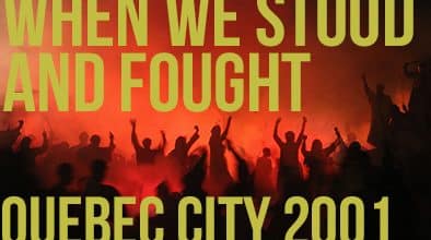 When We Stood and Fought – Quebec City 2001 – The People’s Summit